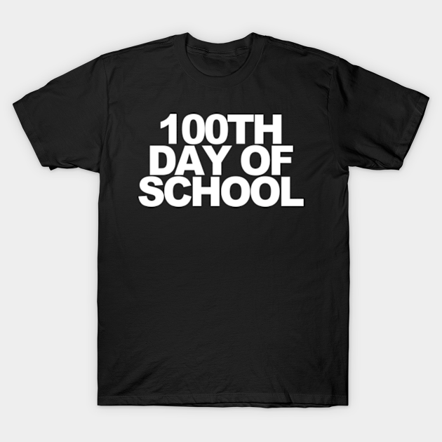 100th day of school 100th Day Of School TShirt TeePublic